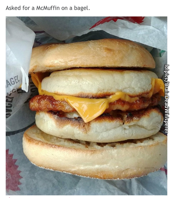 sausage mcmuffin on a bagel - Asked for a McMuffin on a bagel. Age lolpicsBrainDeadWhisperer