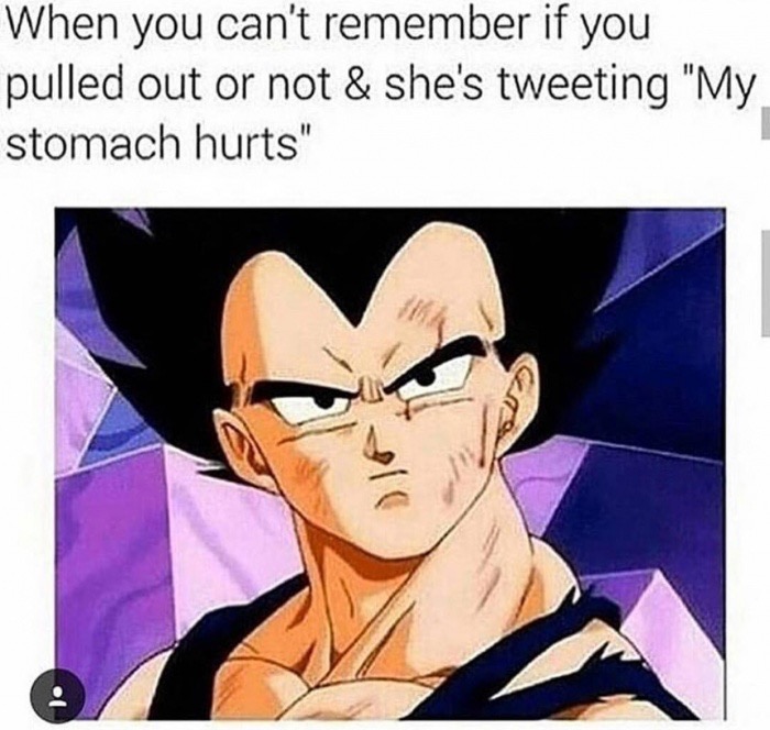 vegeta fusion dance - When you can't remember if you pulled out or not & she's tweeting "My. stomach hurts"