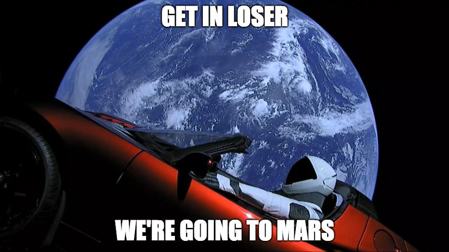 tesla space - Get In Loser We'Re Going To Mars