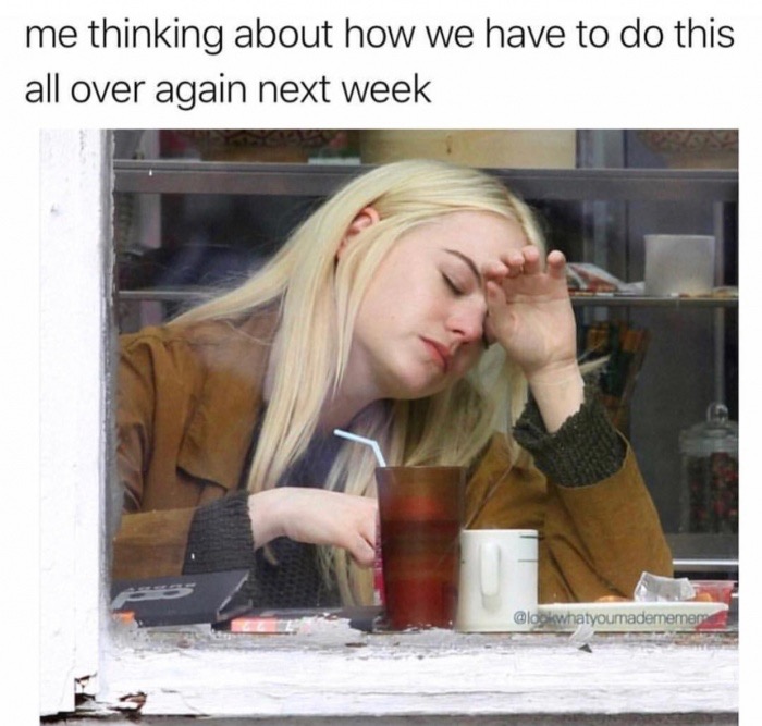 tired writer meme - me thinking about how we have to do this all over again next week