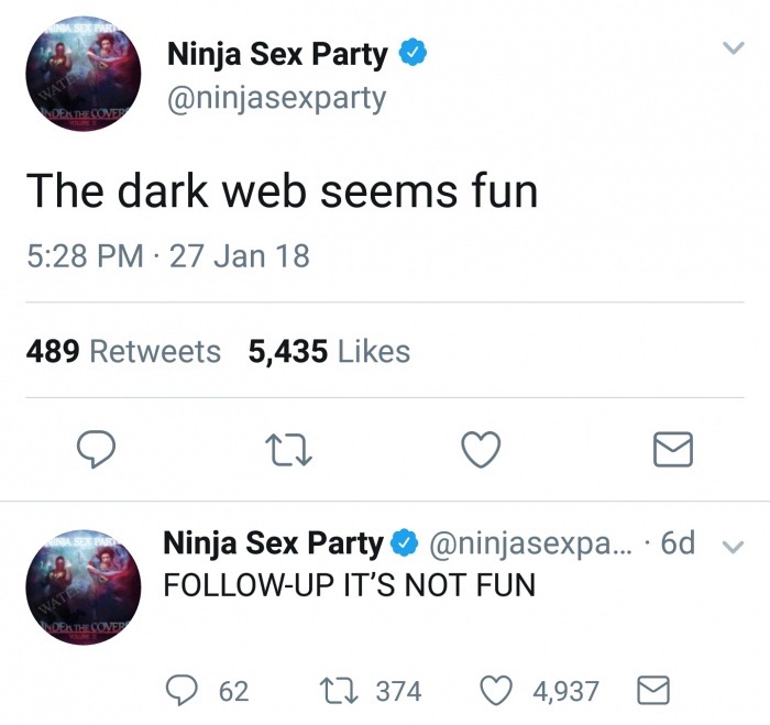 circle - Ninja Sex Party The dark web seems fun 27 Jan 18 489 5,435 Ninja Sex Party ... 6d v Up It'S Not Fun 9 62 27 374 4,937