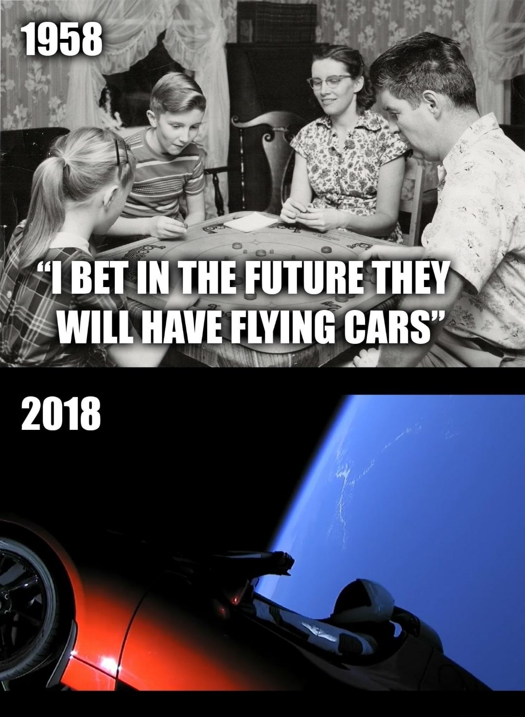 spacex meme - 1958 "I Bet In The Future They Will Have Flying Cars" 2018