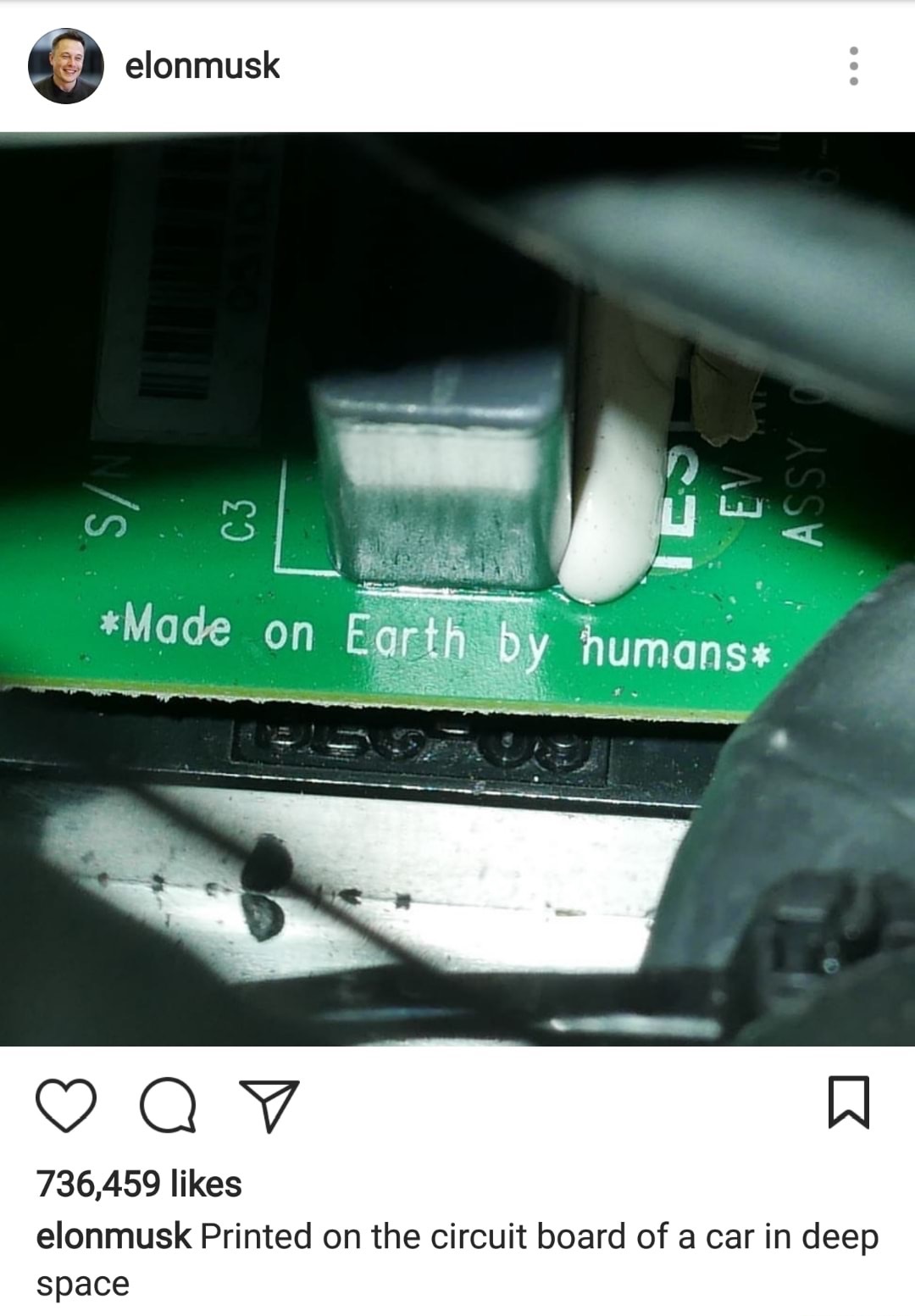 made on earth by humans - elonmusk Assy Made on Earth by humans Q 736,459 elonmusk Printed on the circuit board of a car in deep space