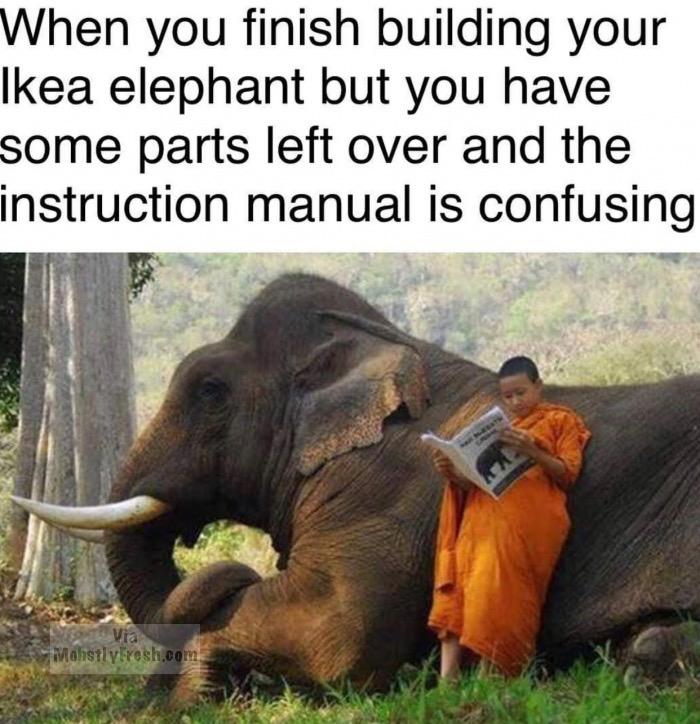 monk elephant - When you finish building your Ikea elephant but you have some parts left over and the instruction manual is confusing Mahstlyfresh.com