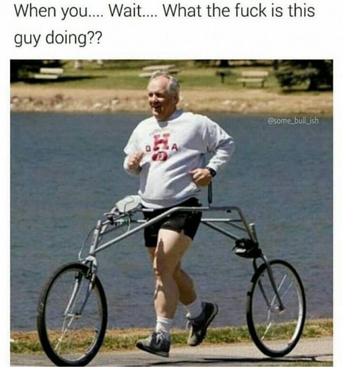 donald trump riding a bike - When you.... Wait.... What the fuck is this guy doing??