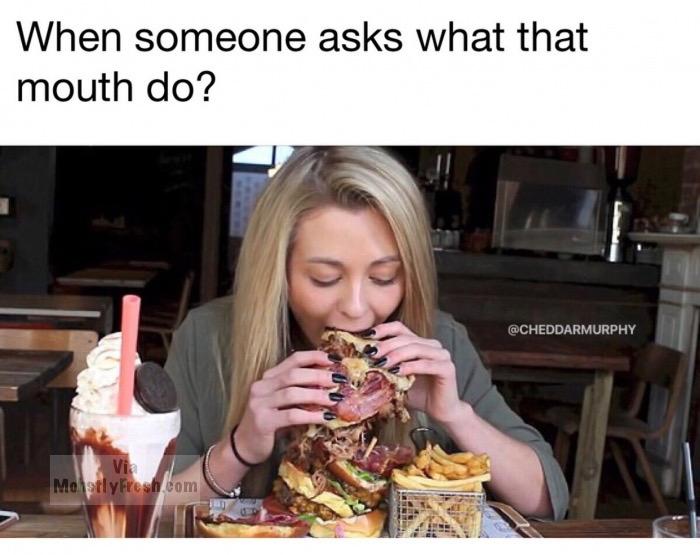 meme - When someone asks what that mouth do? Mestly Fresh com