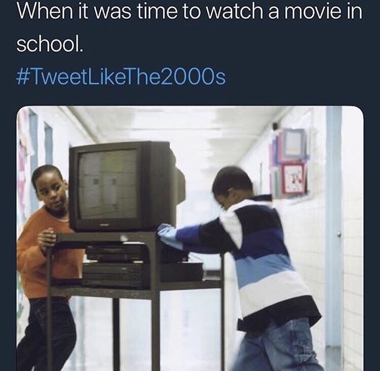 its time to watch a movie - When it was time to watch a movie in school. 2000s