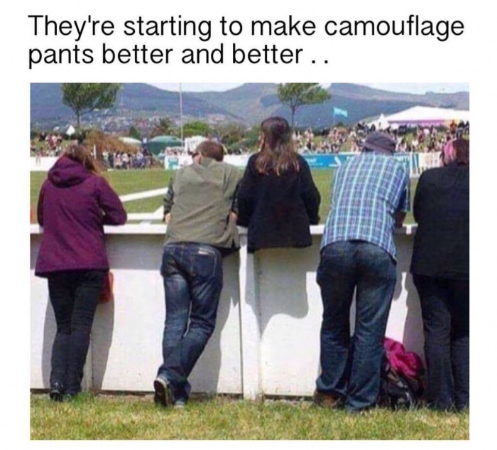 camo pants memes - They're starting to make camouflage pants better and better ..