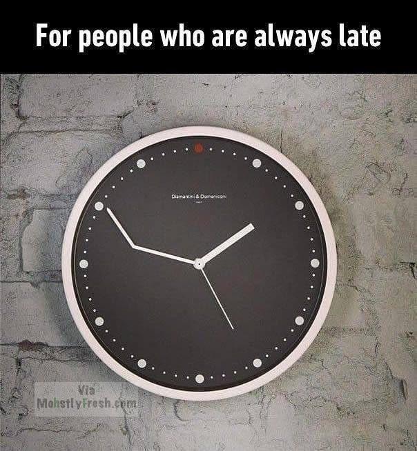 clock for people who are always late - For people who are always late Diamantini Domic MohstlyHesh.com