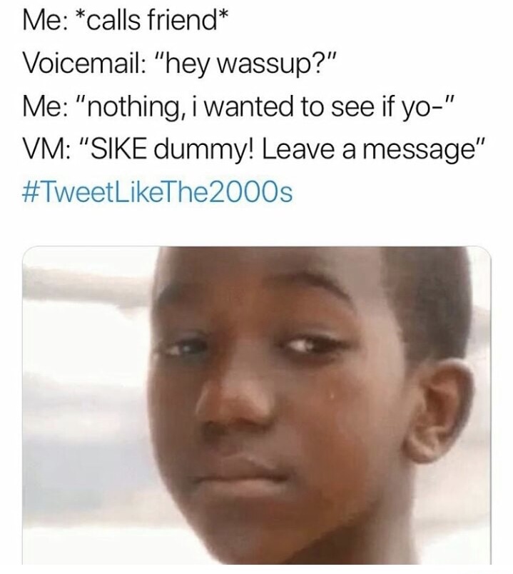 hairstyle - Me calls friend Voicemail "hey wassup?" Me "nothing, i wanted to see if yo" Vm "Sike dummy! Leave a message" 2000s