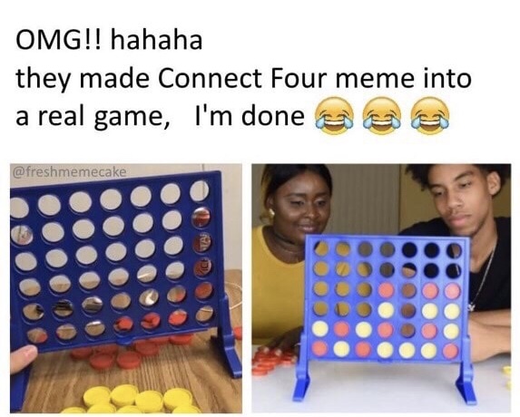 Meme - Omg!! hahaha they made Connect Four meme into a real game, I'm dones