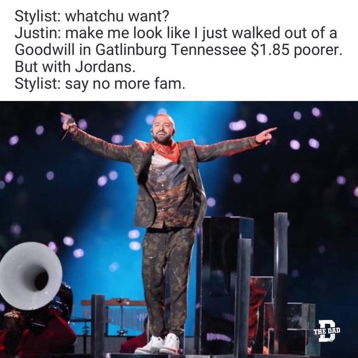 justin timberlake superbowl outfit meme - Stylist whatchu want? Justin make me look I just walked out of a Goodwill in Gatlinburg Tennessee $1.85 poorer. But with Jordans. Stylist say no more fam. Per The Dad