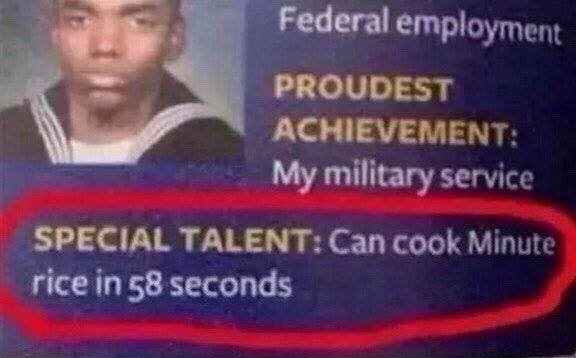 news - Federal employment Proudest Achievement My military service Special TalentCan cook Minute rice in 58 seconds