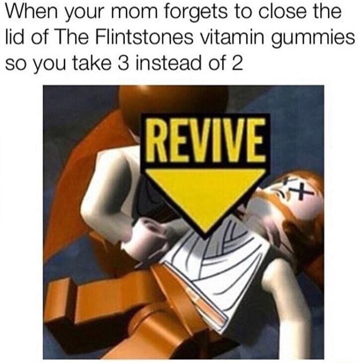 lego star wars memes - When your mom forgets to close the lid of The Flintstones vitamin gummies so you take 3 instead of 2 Revive