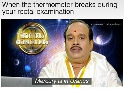 mercury is in uranus meme - When the thermometer breaks during your rectal examination ankmemesmalayalam 90 Mercury is in Uranus