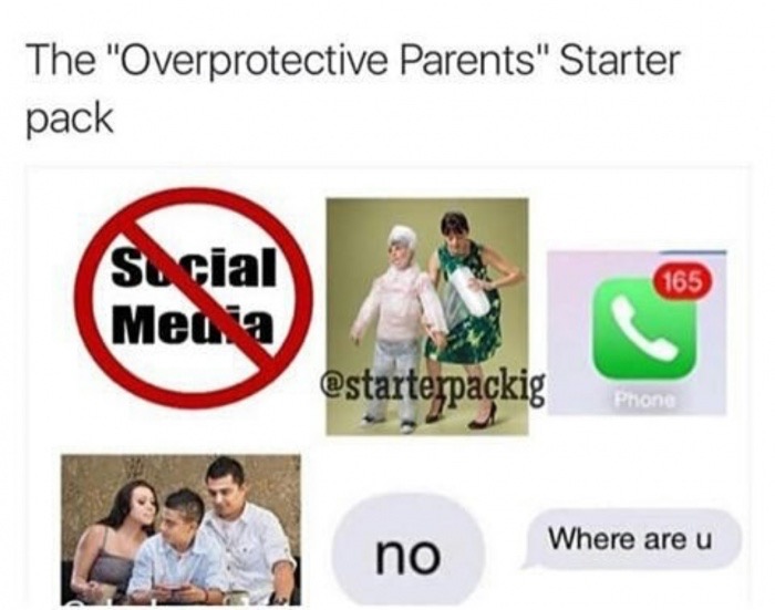 overprotective parents memes - The "Overprotective Parents" Starter pack 165 Social Media Phone Where are u no