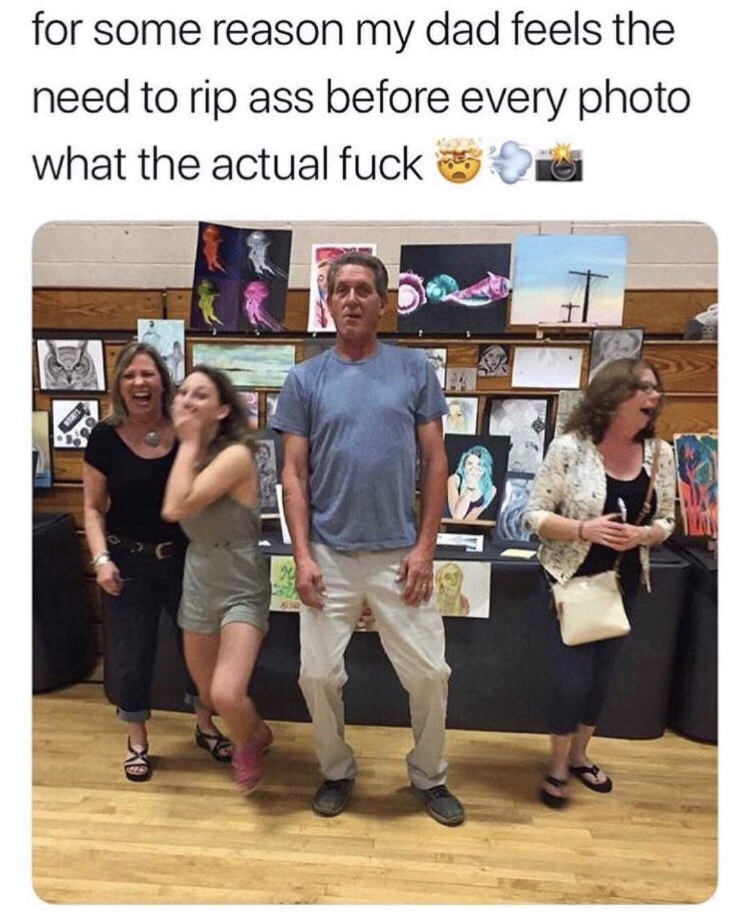dad feels meme - for some reason my dad feels the need to rip ass before every photo what the actual fuck 3