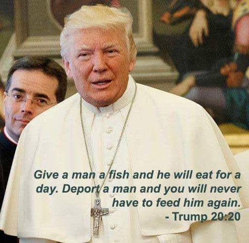 donald trump face swapped with the pope with famous quote from the bible turned into deportation verse