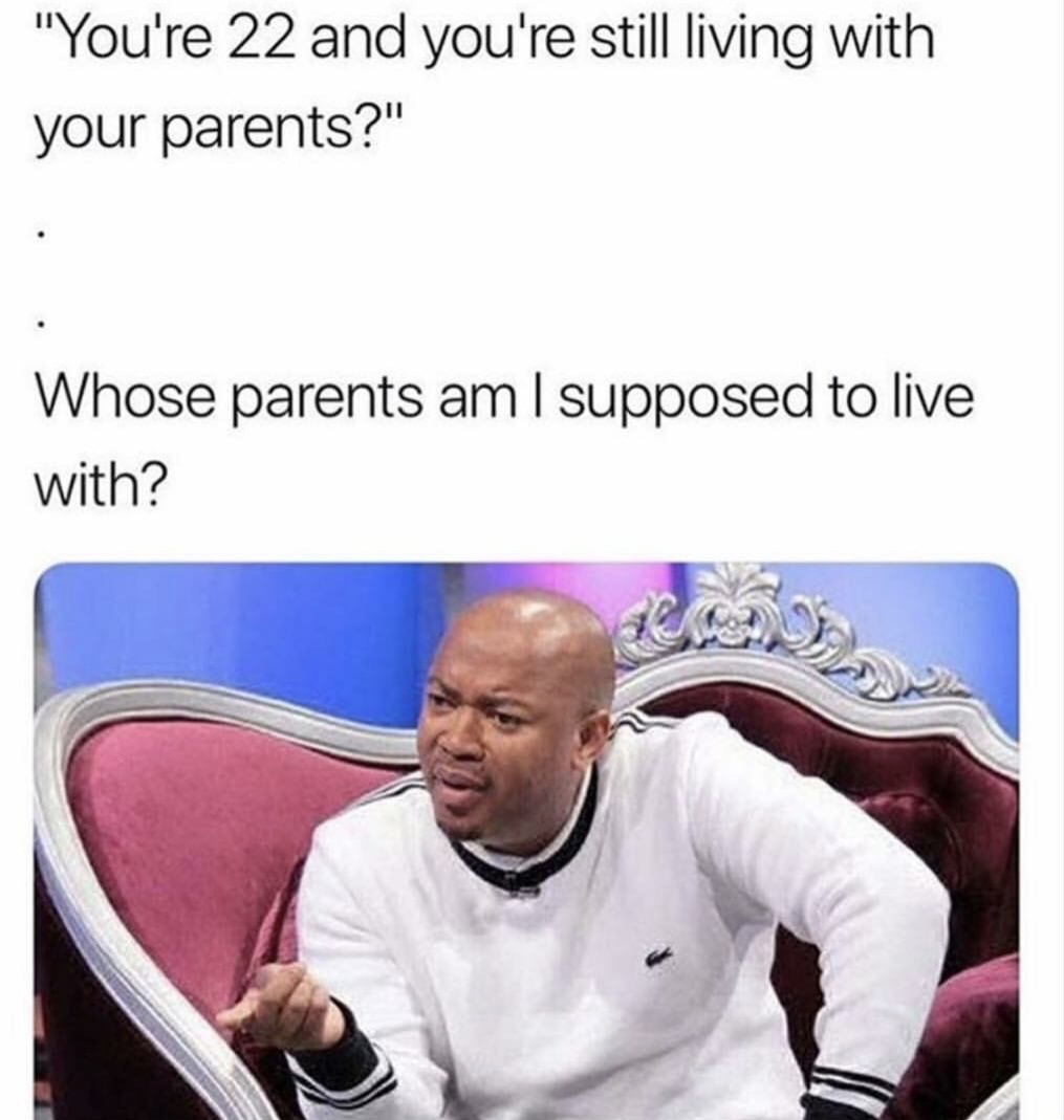 meme about living alone with the parents
