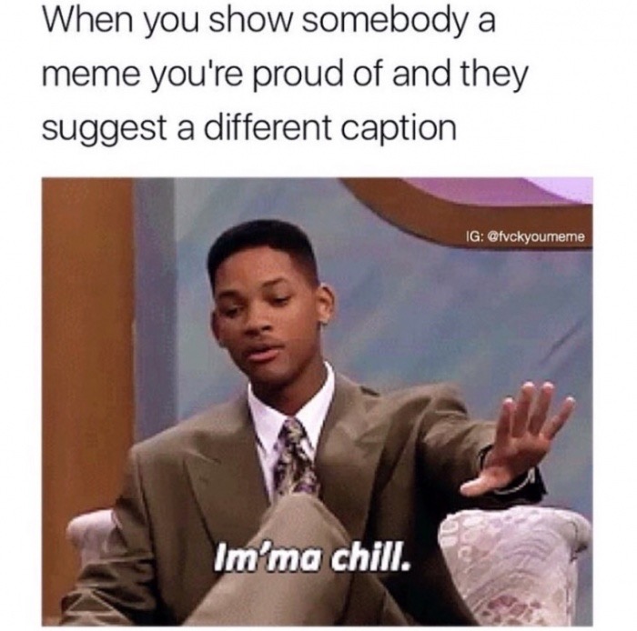 Will Smith meme about when someone suggests a different caption.