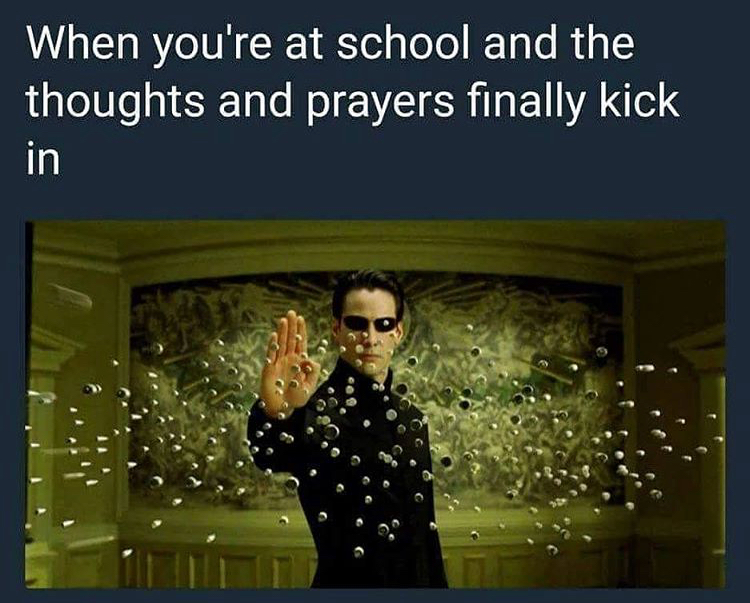 you re at school and the thoughts - When you're at school and the thoughts and prayers finally kick in