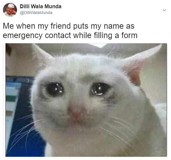 dank meme she says goodnight buddy - Dilli Wala Munda Me when my friend puts my name as emergency contact while filling a form