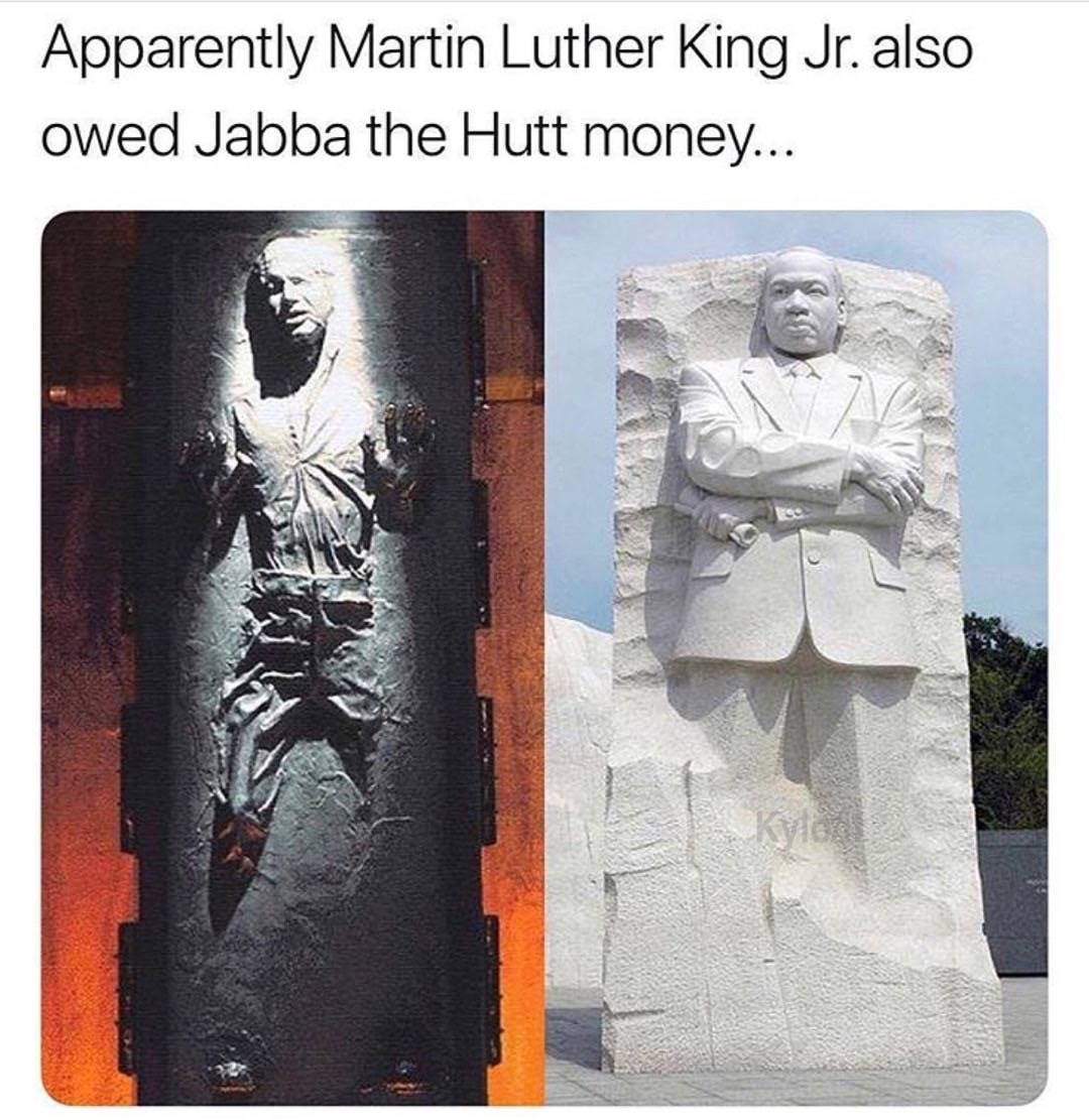 dank meme martin luther king jr jabba - Apparently Martin Luther King Jr. also owed Jabba the Hutt money...