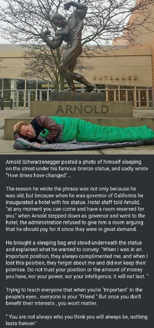 sleeping arnold schwarzenegger statue - 12 Entrance Ssssssssss Arnold Arnold Schwarzenegger posted a photo of himself sleeping on the street under his famous bronze statue, and sadly wrote "How times have changed"... The reason he wrote the phrase was not