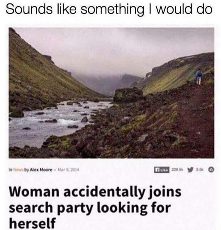 woman accidentally joins search for herself - Sounds something I would do in tiews by Alex Moore 2014 Woman accidentally joins search party looking for herself