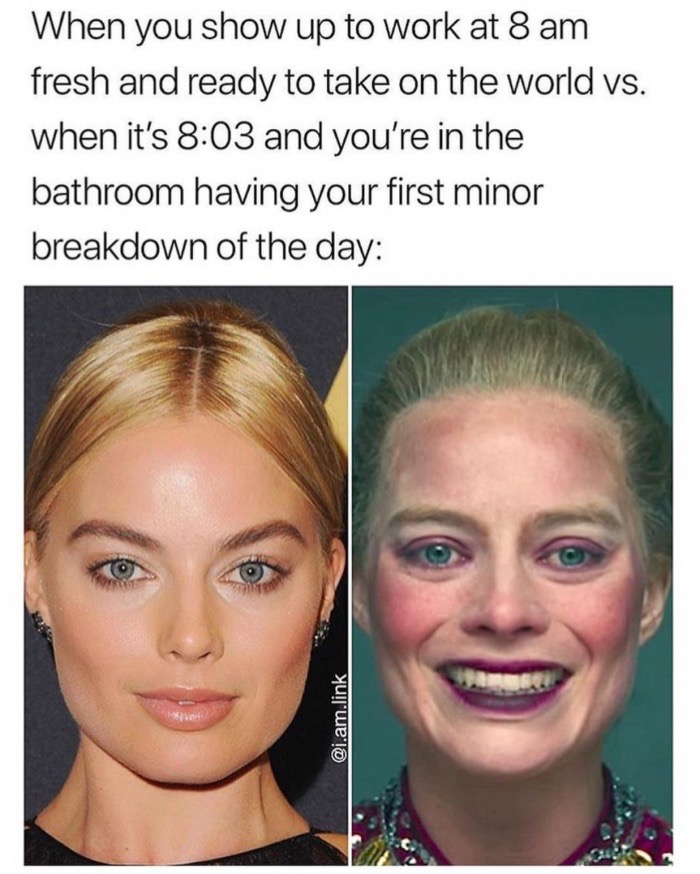 lip - When you show up to work at 8 am fresh and ready to take on the world vs. when it's and you're in the bathroom having your first minor breakdown of the day .am.link