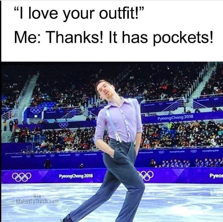 warning signs for idiots - "I love your outfit!" Me Thanks! It has pockets! PyeongChang 2018 en PyeongChang 2018 Pyeon Mokeilylesh.com