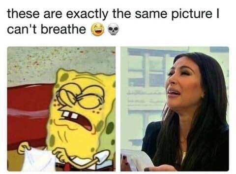 spongebob kim kardashian meme - these are exactly the same picture | can't breathe