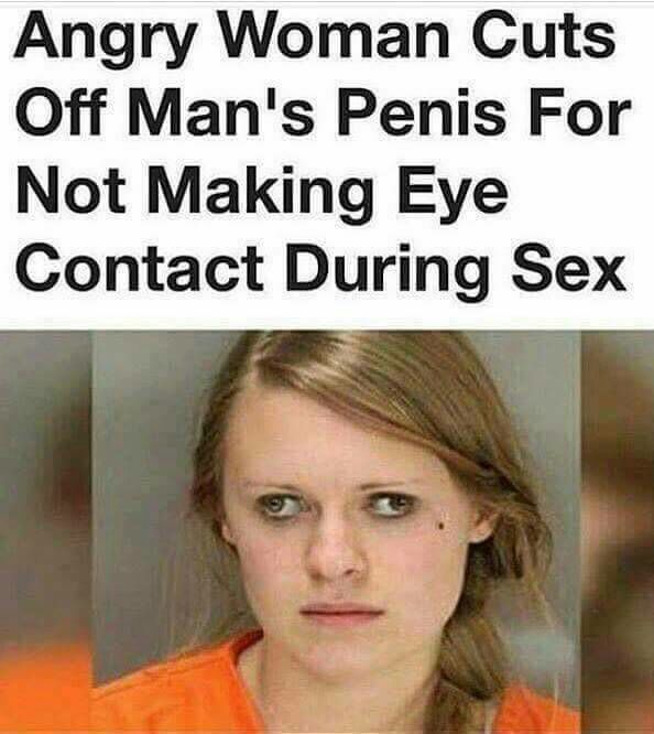 roses are red memes reddit - Angry Woman Cuts Off Man's Penis For Not Making Eye Contact During Sex