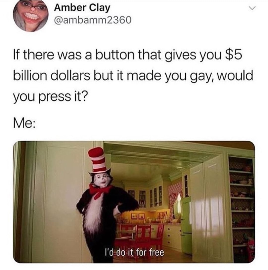 crazy best friend quotes funny - Amber Clay 2360 If there was a button that gives you $5 billion dollars but it made you gay, would you press it? Me I'd do it for free