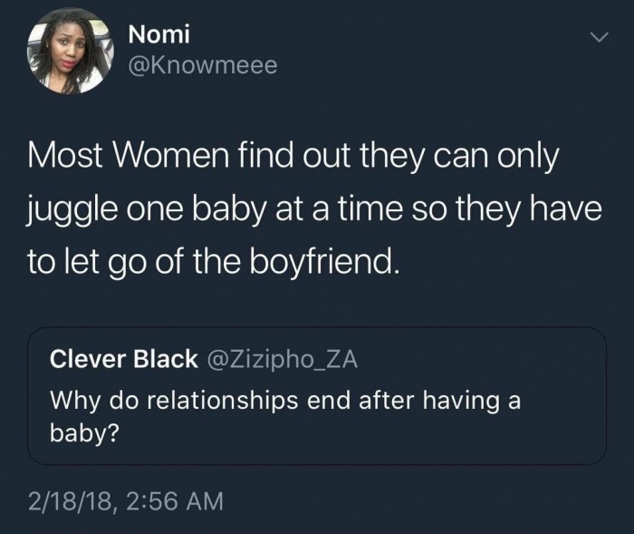 screenshot - Nomi Most Women find out they can only juggle one baby at a time so they have to let go of the boyfriend. Clever Black Why do relationships end after having a baby? 21818,