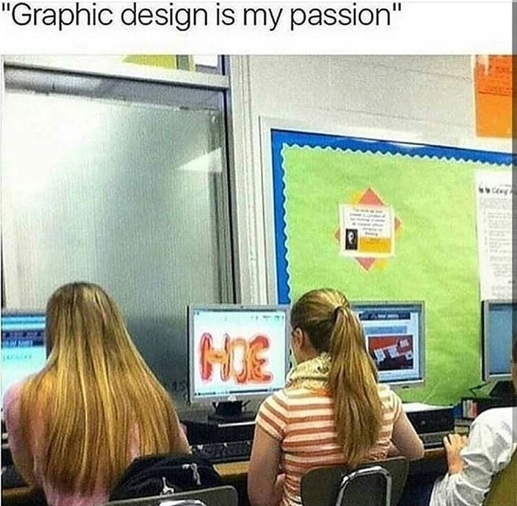 graphic design is my passion meme - "Graphic design is my passion" Hus