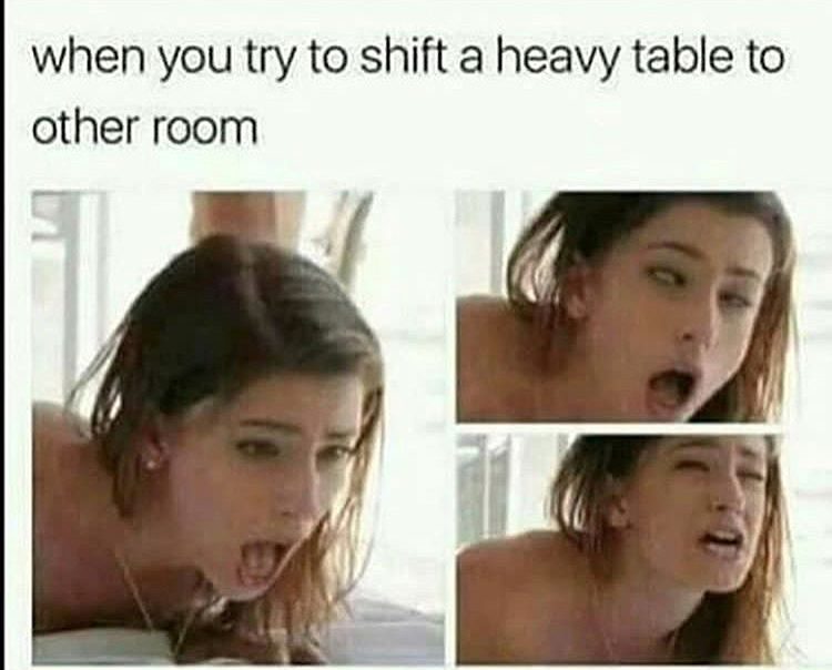 facial expression - when you try to shift a heavy table to other room