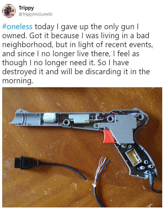 trigger - Trippy today I gave up the only gun | owned. Got it because I was living in a bad neighborhood, but in light of recent events, and since I no longer live there, I feel as though I no longer need it. So I have destroyed it and will be discarding 