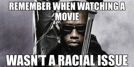 long time meme - Remember When Watching A Movie Wasn'T A Racial Issue