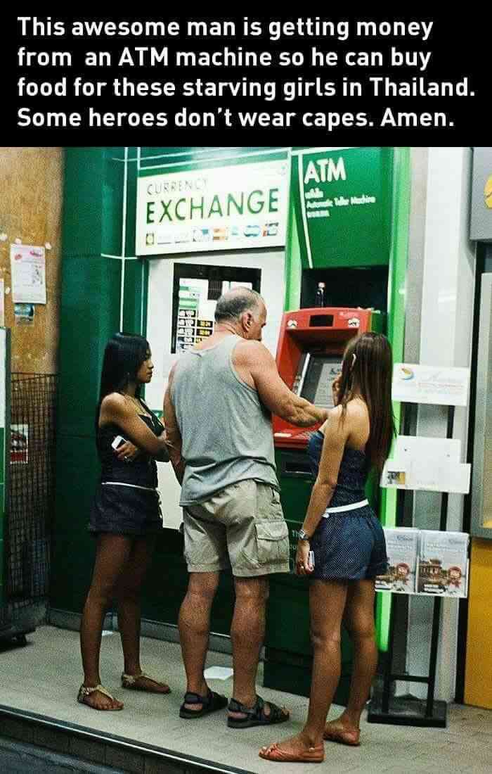 thailand guy at atm - This awesome man is getting money from an Atm machine so he can buy food for these starving girls in Thailand. Some heroes don't wear capes. Amen. Atm Exchange 27