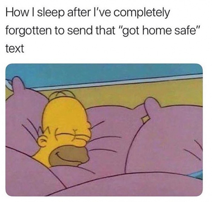 go to sleep knowing meme - How I sleep after I've completely forgotten to send that "got home safe" text
