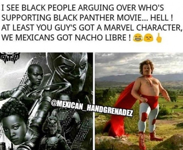 jack black nacho libre - I See Black People Arguing Over Who'S Supporting Black Panther Movie... Hell! At Least You Guy'S Got A Marvel Character, We Mexicans Got Nacho Libre !