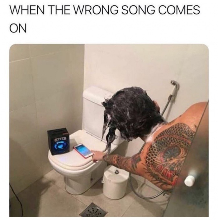 dank meme me when the wrong song comes - When The Wrong Song Comes On