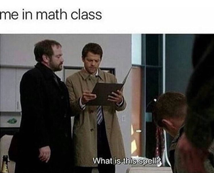 me in math meme - me in math class What is this spell