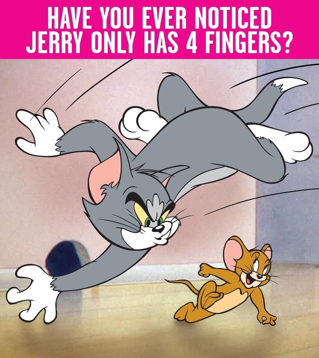 tom and jerry - Have You Ever Noticed Jerry Only Has 4 Fingers?