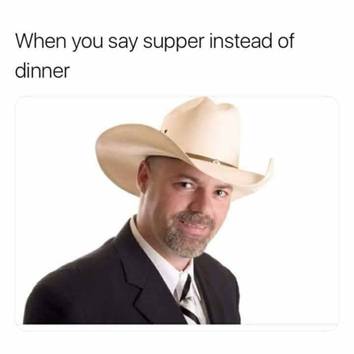 middle class fancy cowboy - When you say supper instead of dinner