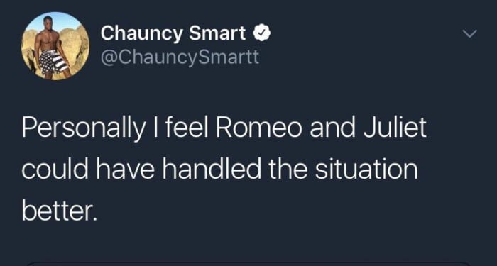 romeo and juliet twitter meme - Chauncy Smart Personally I feel Romeo and Juliet could have handled the situation better.