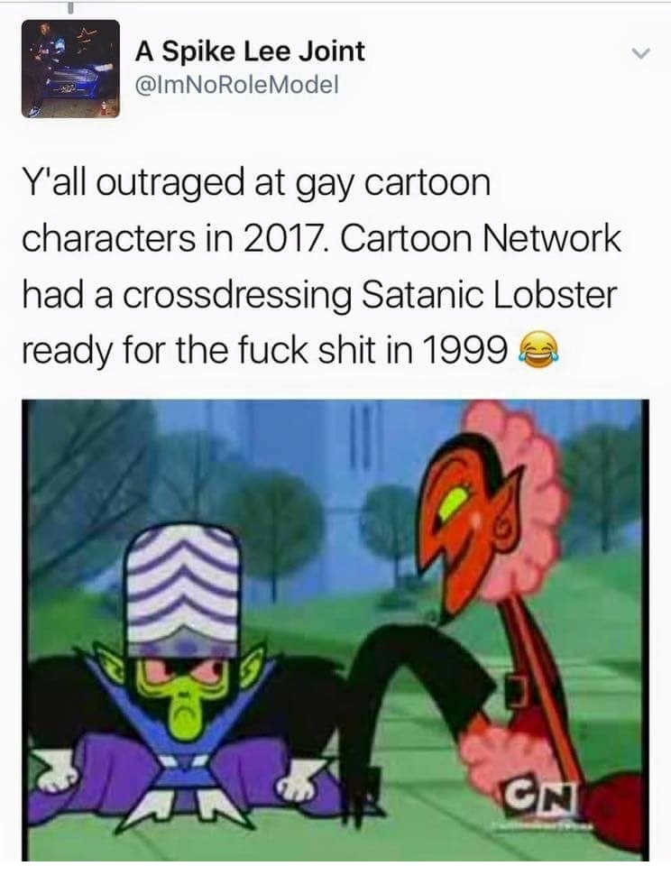 cartoon network back in the day - A Spike Lee Joint Model Y'all outraged at gay cartoon characters in 2017. Cartoon Network had a crossdressing Satanic Lobster ready for the fuck shit in 1999 @ Gn