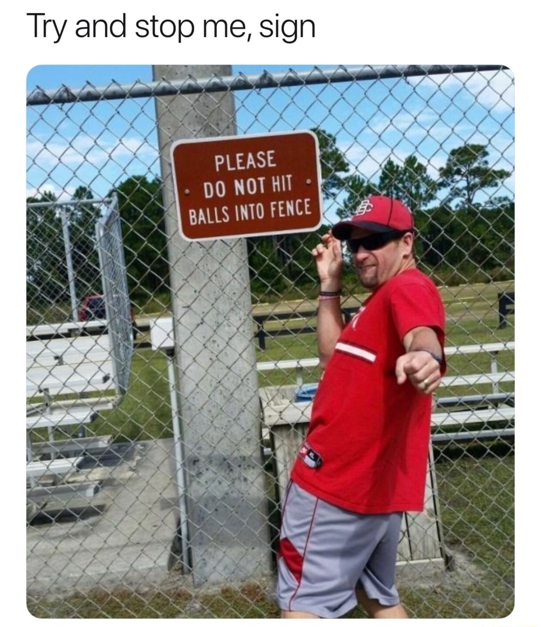 Thursday meme about fence meme - Try and stop me, sign Please Do Not Hit Balls Into Fence