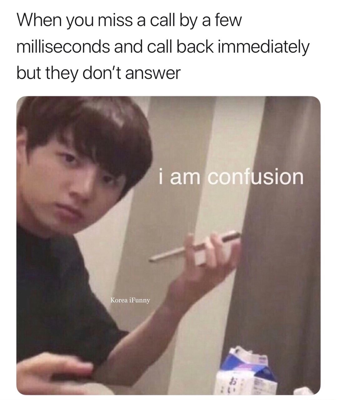 Thursday meme about jungkook memes - When you miss a call by a few milliseconds and call back immediately but they don't answer i am confusion Korea iFunny